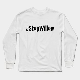 Protect Our Planet Preserve Future Stop Willow #StopWillow Long Sleeve T-Shirt